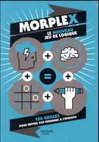 Couverture du livre « Morplex le nouveau jeu de logique » de Muriele Pearce-Bozec aux éditions Hachette Pratique