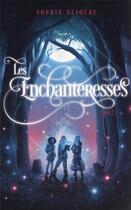 Couverture du livre « Les Enchanteresses Tome 2 : les disparues de Châteaubriand » de Sophie Gliocas aux éditions Hachette Romans