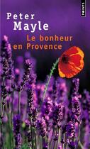 Couverture du livre « Le bonheur en Provence » de Peter Mayle aux éditions Points