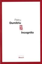 Couverture du livre « Incognito » de Petru Dumitriu aux éditions Seuil