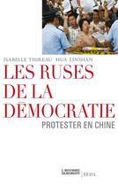 Couverture du livre « Les ruses de la démocratie ; protester en Chine » de Linshan/Thireau aux éditions Seuil