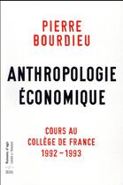 Couverture du livre « Anthropologie économique ; cours au Collège de France ; 1992-1993 » de Pierre Bourdieu aux éditions Seuil