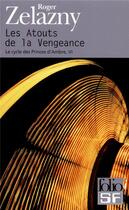 Couverture du livre « Le cycle des princes d'Ambre t.6; les atouts de la vengeance » de Roger Zelazny aux éditions Folio