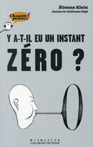 Couverture du livre « Y-a-t-il eu un instant zéro ? » de Etienne Klein aux éditions Gallimard-jeunesse