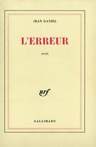 Couverture du livre « L'erreur » de Jean Daniel aux éditions Gallimard