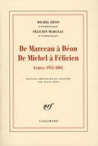 Couverture du livre « De Marceau à Déon de Michel à Félicien ; lettres 1955-2005 » de Michel Deon et Felicien Marceau aux éditions Gallimard