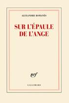 Couverture du livre « Sur l'épaule de l'ange » de Alexandre Romanes aux éditions Gallimard