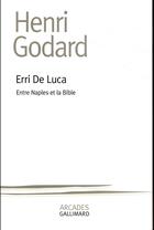 Couverture du livre « Erri de Luca, entre Naples et la Bible » de Henri Godard aux éditions Gallimard