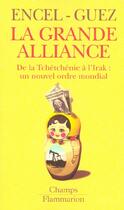 Couverture du livre « La grande alliance - de la tchetchenie a l'irak : un nouvel ordre mondial » de Frederic Encel aux éditions Flammarion
