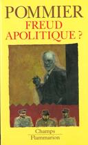 Couverture du livre « Freud apolitique » de Gerard Pommier aux éditions Flammarion