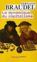 Couverture du livre « Dynamique du capitalisme ne (la) » de Fernand Braudel aux éditions Flammarion