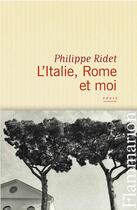 Couverture du livre « L'Italie, Rome et moi » de Philippe Ridet aux éditions Flammarion
