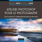 Couverture du livre « Ateliers Photoshop pour le photographe ; tous les secrets de Photoshop, du RAW au HDR » de Harold Davis et Phyllis Davis aux éditions Dunod