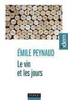 Couverture du livre « Le vin et les jours » de Peynaud Emile aux éditions Dunod