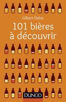 Couverture du livre « 101 bières à découvrir » de Gilbert Delos aux éditions Dunod