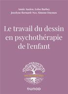 Couverture du livre « Le travail du dessin en psychotherapie de l'enfant » de Anzieu/Barbey/Daymas aux éditions Dunod