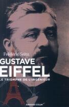 Couverture du livre « Gustave Eiffel ; le triomphe de l'ingénieur » de Frederic Seitz aux éditions Armand Colin