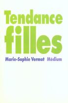 Couverture du livre « Tendance filles » de Marie-Sophie Vermot aux éditions Ecole Des Loisirs