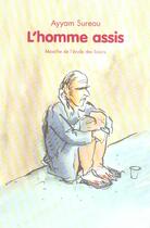 Couverture du livre « L'homme assis » de Ayyam Sureau et Philippe Dumas aux éditions Ecole Des Loisirs
