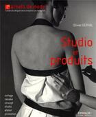 Couverture du livre « Studio et produits » de Olivier Gerval aux éditions Eyrolles