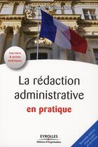 Couverture du livre « La rédaction administrative en pratique » de Yolande Ferrandis aux éditions Organisation