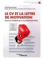 Couverture du livre « Le CV et la lettre de motivation ; mettez du punch dans vos candidatures » de Uriel Megnassan aux éditions Eyrolles
