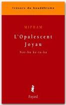 Couverture du livre « L'opalescent joyau ; nor-bu ke-ta-ka » de Mipham aux éditions Fayard