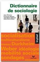 Couverture du livre « Initial - Dictionnaire de sociologie (édition 2004) » de Jean-Pierre Noreck et Jean-Pierre Roux et Jean Etienne et Françoise Bloess aux éditions Hatier