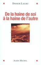 Couverture du livre « De la haine de soi à la haine de l'autre » de Didier Lauru aux éditions Albin Michel
