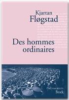 Couverture du livre « Des hommes ordinaires » de Kjartan Flogstad aux éditions Stock