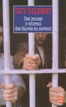 Couverture du livre « Des jeunes y entrent des fauves en sortent » de Guy Gilbert aux éditions Le Livre De Poche