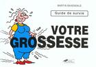 Couverture du livre « Le Guide De Votre Grossesse; Guide De Survie » de Martin Baxendale aux éditions Hors Collection