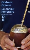 Couverture du livre « Le consul honoraire » de Graham Greene aux éditions 10/18