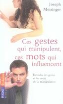 Couverture du livre « Ces gestes qui manipulent, ces mots qui influencent » de Joseph Messinger aux éditions Pocket