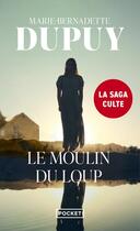 Couverture du livre « Le moulin du loup Tome 1 » de Marie-Bernadette Dupuy aux éditions Pocket