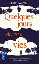 Couverture du livre « Quelques jours de nos vies » de Clare Swatman aux éditions Pocket