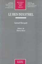 Couverture du livre « Le bien industriel - vol448 » de Becquet S. aux éditions Lgdj