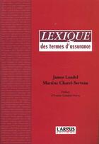Couverture du livre « Lexique juridique et pratique des termes d'assurance (3e édition) » de Martine Charre-Serveau et James Landel aux éditions L'argus De L'assurance