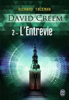 Couverture du livre « David Creem t.2 ; l'entrevie » de Richard Taleman aux éditions J'ai Lu
