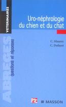 Couverture du livre « Uro-nephrologie du chien et du chat - questions et reponses » de Maurey/Dufayet aux éditions Elsevier-masson