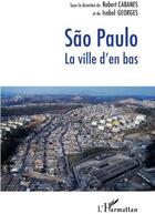 Couverture du livre « Sao Paulo, la ville d'en bas » de Robert Cabanes et Isabel Georges aux éditions L'harmattan