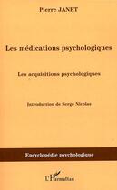 Couverture du livre « Les médications psychologiques t.3 : les acquisitions psychologiques » de Pierre Janet aux éditions Editions L'harmattan