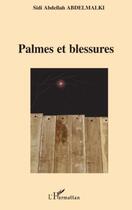 Couverture du livre « Palmes et blessures » de Sidi Abdellah Abdelmalki aux éditions Editions L'harmattan