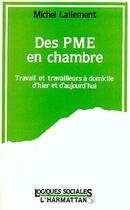 Couverture du livre « Des pme en chambre » de Michel Lallement aux éditions Editions L'harmattan