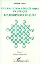 Couverture du livre « Une tradition geometrique en afrique, les dessins sur le sable - tome 3 » de Paulus Gerdes aux éditions Editions L'harmattan