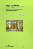 Couverture du livre « MILIEU, COLONISATION ET DEVELOPPEMENT DURABLE : Perspectives géographiques sur l'aménagement » de Vincent Berdoulay et Olivier Soubeyran aux éditions Editions L'harmattan