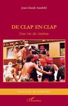 Couverture du livre « De clap en clap ; une vie de cinéma » de Jean-Claude Sussfeld aux éditions L'harmattan