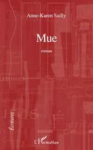 Couverture du livre « Mue » de Anne-Karen Sailly aux éditions Editions L'harmattan