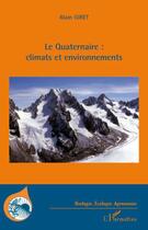 Couverture du livre « Le quaternaire : climats et environnements » de Alain Giret aux éditions L'harmattan