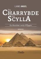Couverture du livre « De Charrybde en Scylla ; la deuxième sortie d'Egypte » de Liane Angel aux éditions Theles